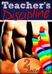 Icon image Teacher's Discipline 2 (Student Teacher BDSM Erotica): Student Teacher Erotica