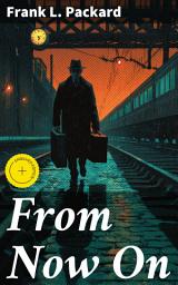 Icon image From Now On: Enriched edition. An Intriguing Tale of Redemption and Truth in a Bustling City