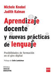 Icon image Aprendizaje docente y nuevas prácticas del lenguaje: Posibilidades de formación en el giro digital
