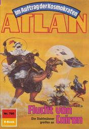 Icon image Atlan 705: Flucht von Cairon: Atlan-Zyklus "Im Auftrag der Kosmokraten"