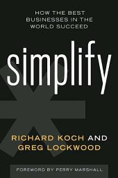 Icon image Simplify: How the Best Businesses in the World Succeed