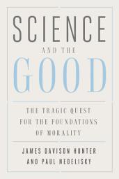 Icon image Science and the Good: The Tragic Quest for the Foundations of Morality