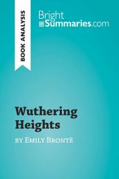 Icon image Wuthering Heights by Emily Brontë (Book Analysis): Detailed Summary, Analysis and Reading Guide