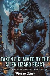 Icon image Taken & Claimed By The Alien Lizard Beast: Alien Pregnancy Erotica Romance