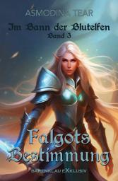 Icon image Im Bann der Blutelfen, Band 3: Falgots Bestimmung