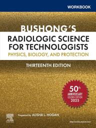 Icon image Workbook for Bushong's Radiologic Science for Technologists - E-Book: Physics, Biology, and Protection, Edition 13
