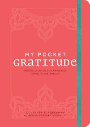 Icon image My Pocket Gratitude: Anytime Exercises for Awareness, Appreciation, and Joy