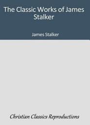 Icon image The Classic Works of James Stalker