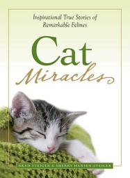 Icon image Cat Miracles: Inspirational True Stories of Remarkable Felines