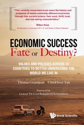 Icon image Economic Success: Fate or Destiny?: Values and Policies Across 12 Countries to Better Understand the World We Live In