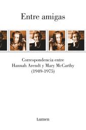 Icon image Entre amigas: Correspondencia entre Hannah Arendt y Mary McCarthy 1949-1975