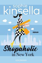 Icon image Shopaholic in New York: Ein Shopaholic-Roman 2