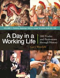 Icon image A Day in a Working Life: 300 Trades and Professions through History [3 volumes]