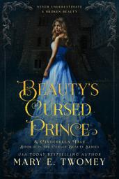 Icon image Beauty's Cursed Prince: A Cinderella Fairytale Retelling