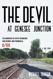 Icon image The Devil at Genesee Junction: The Murders of Kathy Bernhard and George-Ann Formicola, 6/66