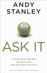 Icon image Ask It: The Question That Will Revolutionize How You Make Decisions