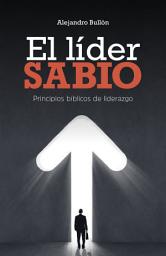 Icon image El líder sabio: Principios bíblicos de liderazgo