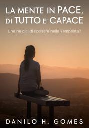 Icon image La Mente in Pace, Di Tutto e' Capace: Che Ne Dici Di Riposare Nella Tempesta?