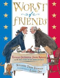 Icon image Worst of Friends: Thomas Jefferson, John Adams and the True Story of an American Feud