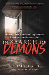 Icon image In Search of Demons: Historic Cases & Firsthand Experiences from Experts & Skeptics Alike