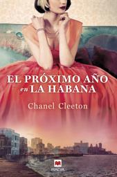 Icon image El próximo año en La Habana: Una revolucionaria historia conecta el destino de una familia con la verdad de sus recuerdos