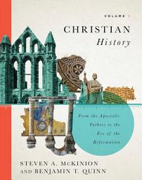 Icon image Christian History, Volume 1: From the Apostolic Fathers to the Eve of the Reformation, Volume 1