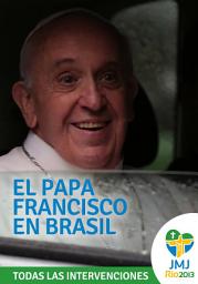 Icon image El Papa Francisco en Brasil: Jornada Mundial de la Juventud, Río 2013