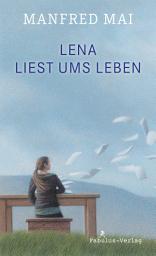 Icon image Lena liest ums Leben: Roman für Kinder