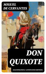 Icon image DON QUIXOTE (Illustrated & Annotated Edition): The Classic Ormsby Translation