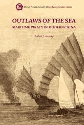 Icon image Outlaws of the Sea: Maritime Piracy in Modern China