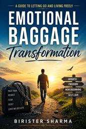 Icon image Emotional Baggage Transformation: A Guide to Letting Go and Living Freely