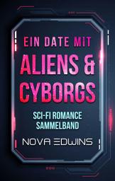 Icon image Ein Date mit Aliens und Cyborgs