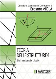 Icon image Teoria delle Strutture 1. Stati tensionali e piastre