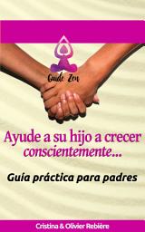 Icon image Ayude a Su Hijo a Crecer Conscientemente