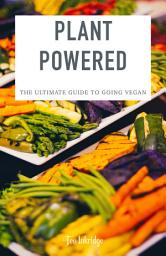 Icon image Plant Powered - The Ultimate Guide to Going Vegan