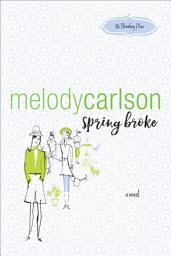 Icon image Spring Broke (86 Bloomberg Place Book #3)