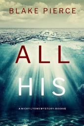 Icon image All His (A Nicky Lyons FBI Suspense Thriller—Book 2)
