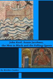 Icon image John Keel, Annie Jacobsen, the Men in Black and the Falling Queen: UFOs/UAPs, Area 51 and the Paranormal