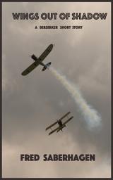 Icon image Wings Out of Shadow: A Berserker short story