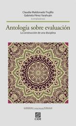 Icon image Antología sobre evaluación: La construcción de una disciplina