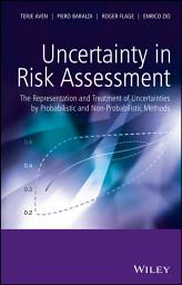 Icon image Uncertainty in Risk Assessment: The Representation and Treatment of Uncertainties by Probabilistic and Non-Probabilistic Methods