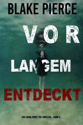 Icon image Vor Langem Entdeckt (Ein Laura Frost FBI-Thriller – Band 2)
