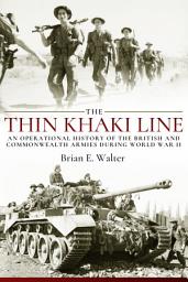 Icon image The Thin Khaki Line: An Operational History of the British and Commonwealth Armies During World War II