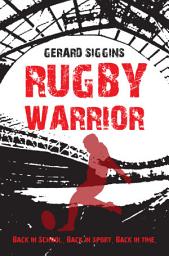 Icon image Rugby Warrior: Back in school. Back in sport. Back in time.