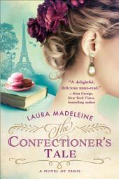 Icon image The Confectioner's Tale: A Novel of Paris