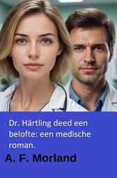 Icon image Dr. Härtling deed een belofte: een medische roman