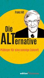 Icon image Die Alternative: Plädoyer für eine sonnige Zukunft