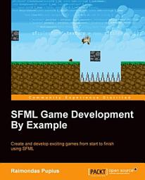 Icon image SFML Game Development By Example: Create and develop exciting games from start to finish using SFML