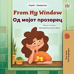 Icon image From My Window Од мојот прозорец: English Macedonian Bilingual Book for Children