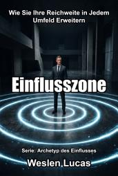 Icon image Einflusszone: Wie Sie Ihre Reichweite in Jedem Umfeld Erweitern